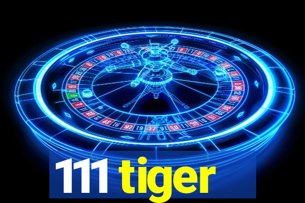 111 tiger